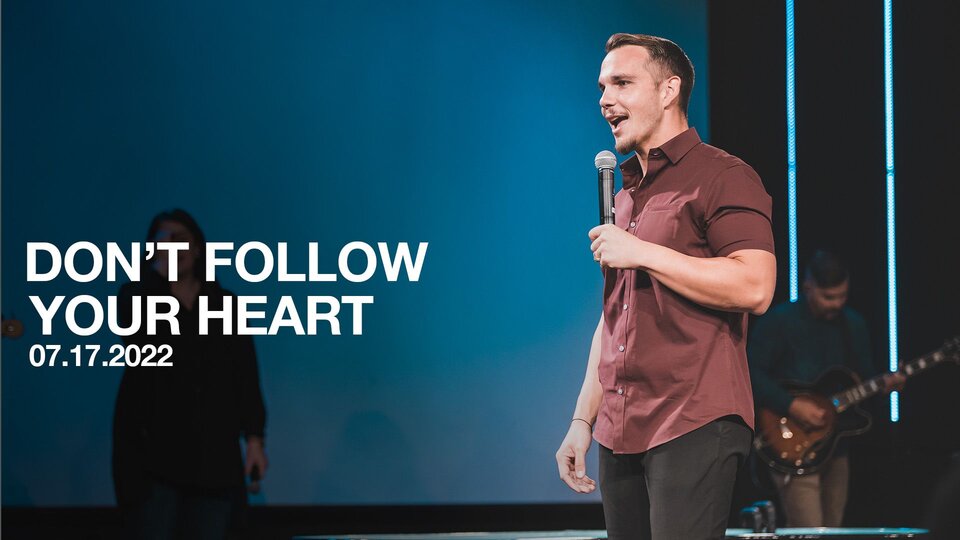 Don't Follow Your Heart church corpus christi tx